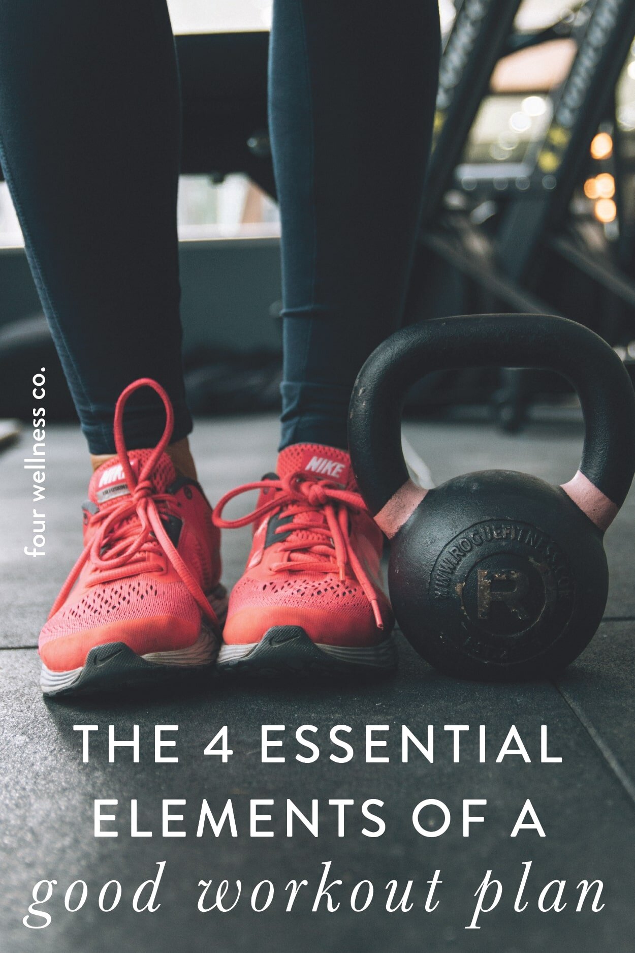 Elements of a Good Workout Plan // Four Wellness Co.