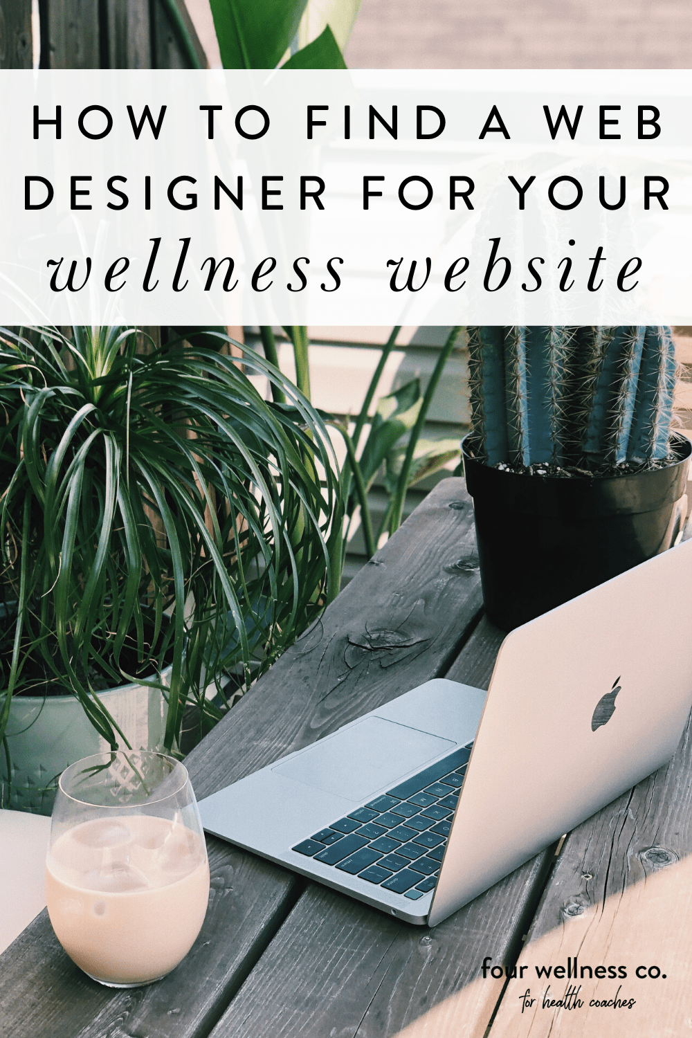 How to find a web designer for your health coaching or wellness website // Four Wellness Co. for health coaches: business tips and resources for health coaches and wellness entrepreneurs // how to start a health coaching business and become an onlin…