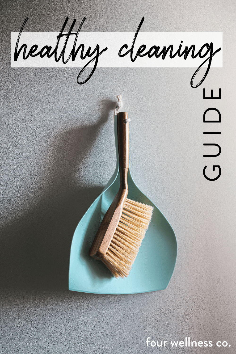 Healthy Cleaning Guide, nontoxic cleaning supplies, our favorite natural household cleaning products, cleaning tips and checklists for a healthy home // Four Wellness Co. Wellness Library: healthy living guides + resources from an integrative nutrit…