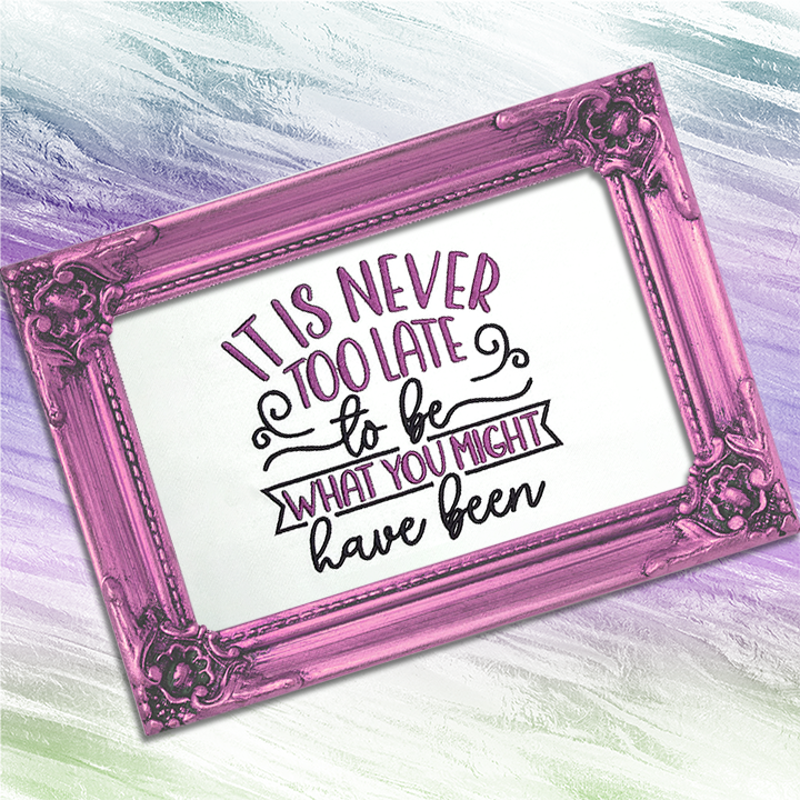 never-too-late-quote-embroidery-design.png