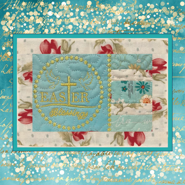 5x7 in-the-hoop Easter Blessings mugrug machine embroidery design featuring gold cross lettering, doves, star border, and patchwork fabric strips.