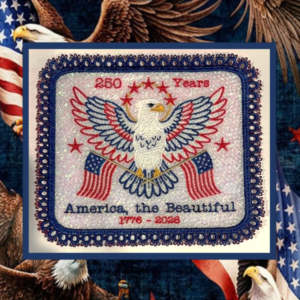 Patriotic ith machine embroidery wall hanging featuring a majestic eagle, American flags, stars, Mylar background, and lace border celebrating America's 250th anniversary.