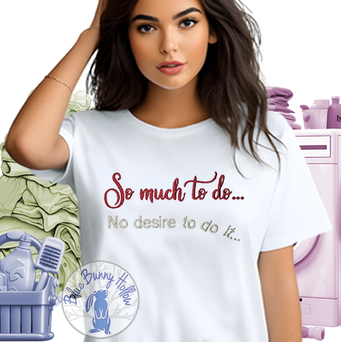 So much to do...No desire to do it... (1 design)