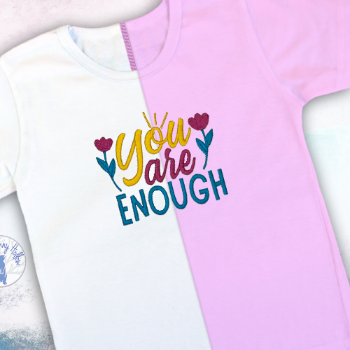 Inspirational quote You are Enough embroidery design.