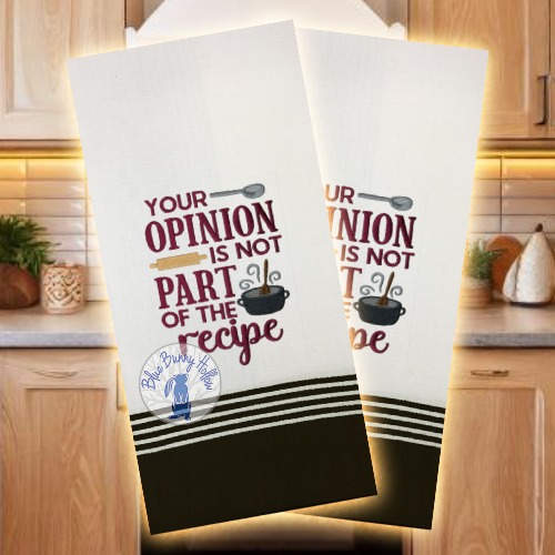 Your Opinion is not Part of the Recipe Embroidery Design