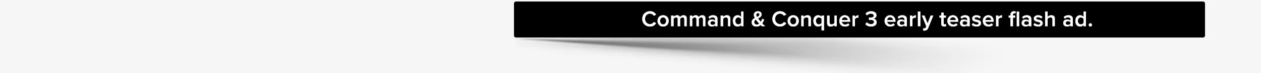 C&C_Setup_tags_Command & Conquer 3 early teaser flash ad..jpg