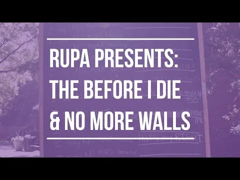 RUPA Presents: The Before I Die and NO MORE Walls