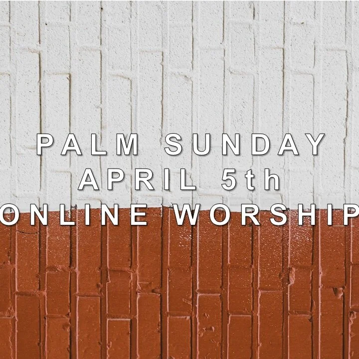 Link + Info for Palm Sunday Online Worship