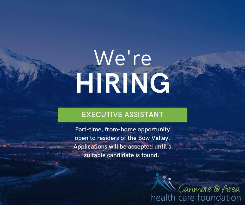 We're Hiring:  Executive Assistant, Canmore &amp; Area Health Care Foundation