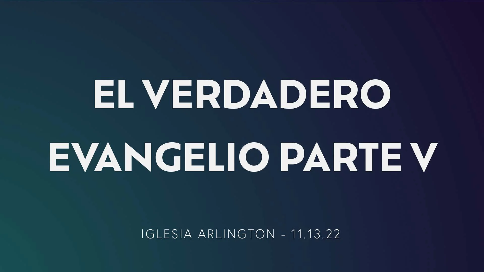 El Verdadero Evangelio Parte V