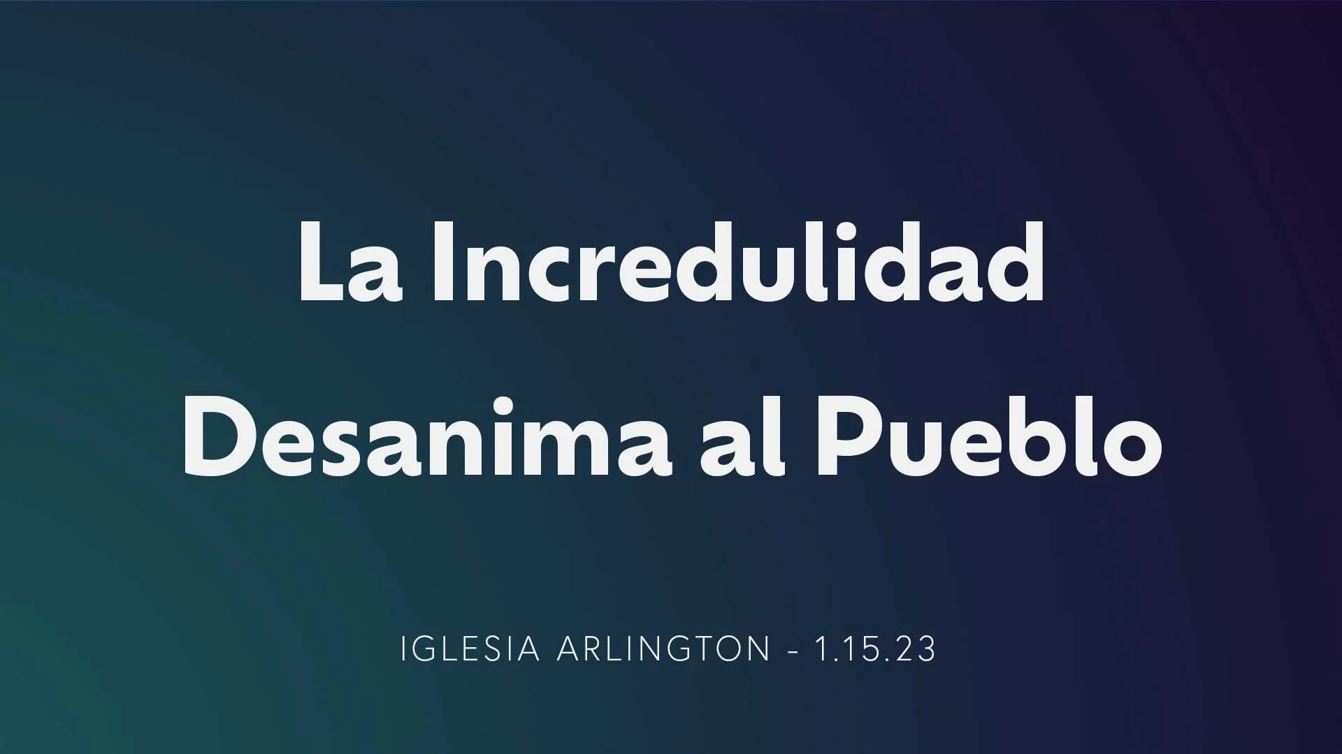 La Incredulidad Desanima Al Pueblo