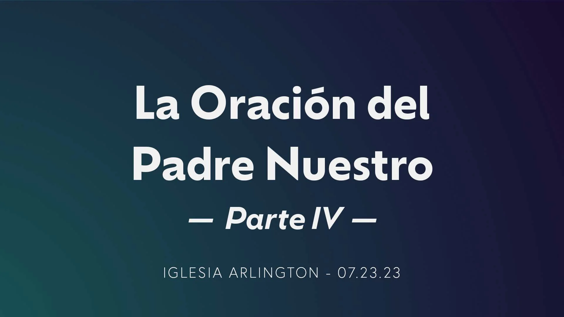 La Oración del Padre Nuestro. Parte IV