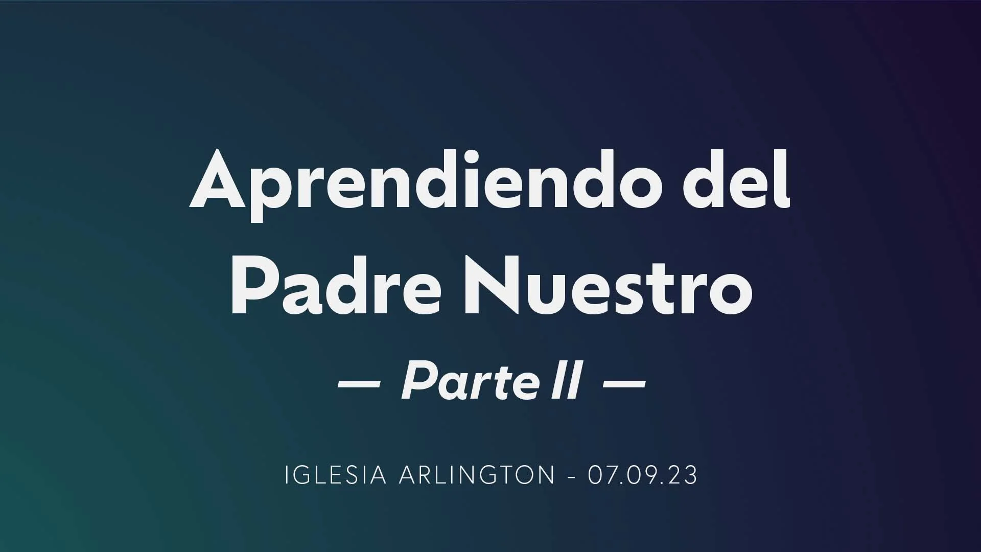 Aprendiendo del Padre Nuestro Parte II