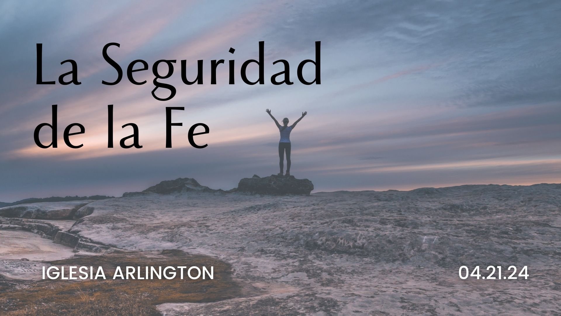 La Seguridad de la Fe 04.21.2024 