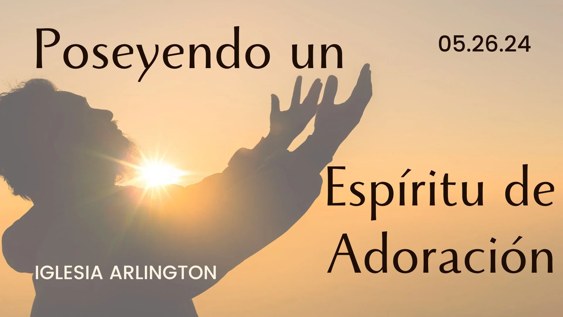 Poseyendo un Espíritu de Adoración 05.26.2024
