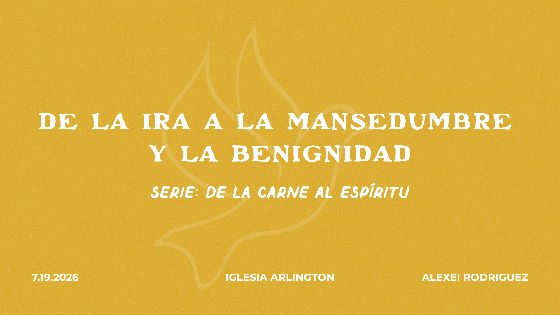 De la Ira a la Mansedumbre y la Benignidad | Serie: De la Carne al Espíritu 