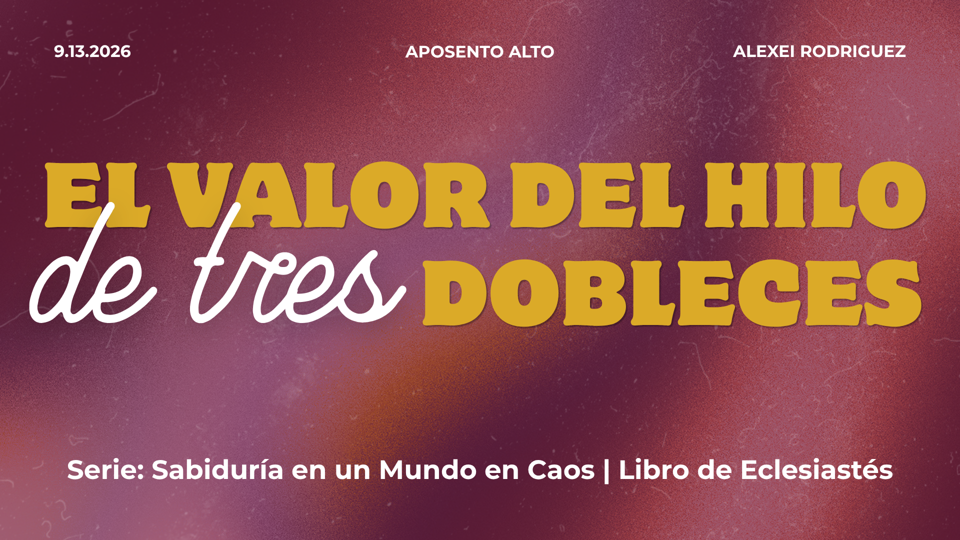 El Valor del Hilo de Tres Dobleces | Serie: Sabiduría en un Mundo en Caos – Libro de Eclesiastés 