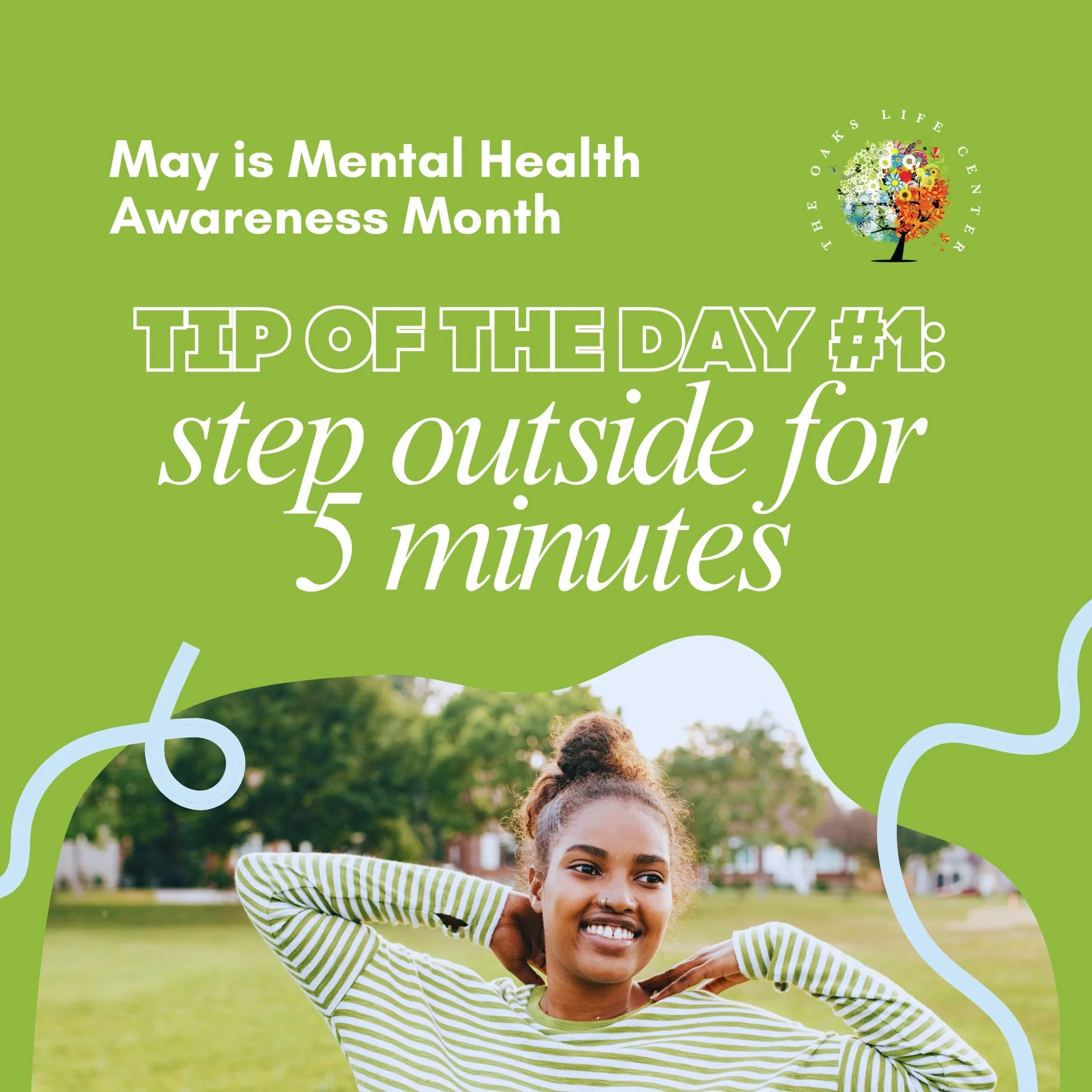 May is Mental Health Awareness Month&mdash;an initiative led each year by Mental Health America to remind us that our mental health matters just as much as our physical health. (See second slide.)

At The Oaks Life Center, we&rsquo;re joining in by s