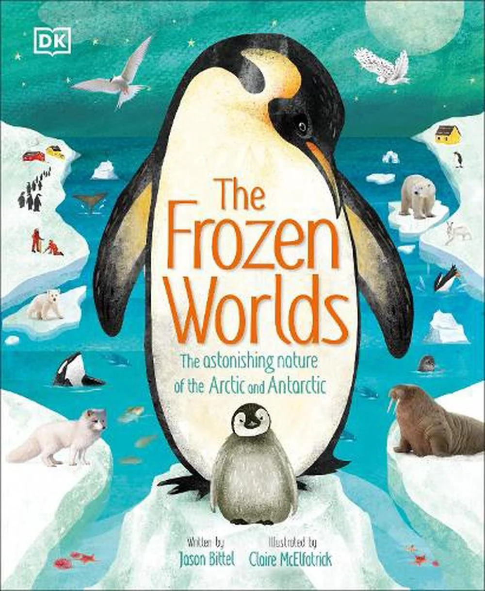 The Frozen Worlds: The Astonishing Nature of the Arctic and Antarctic, Jason Bittel, illustrated by Claire McElfatrick