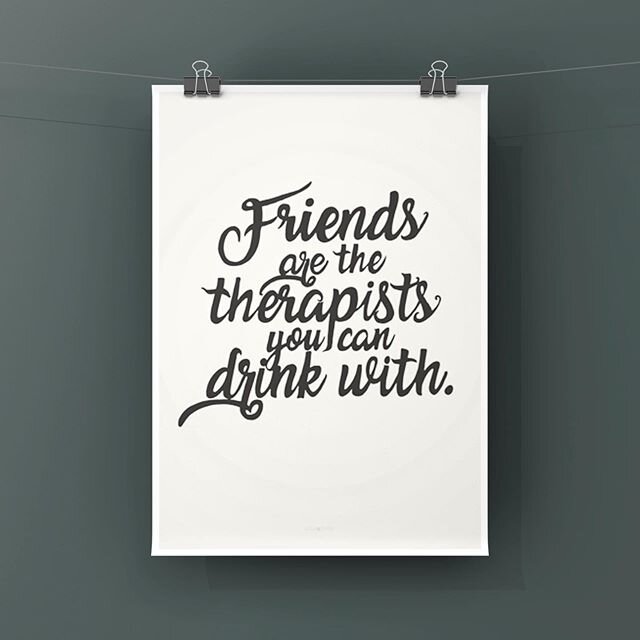&ldquo;Friends are the therapists you can drink with&rdquo; 💕 Hand type posters available from @lolagypsycreative - visit our website to see more xx