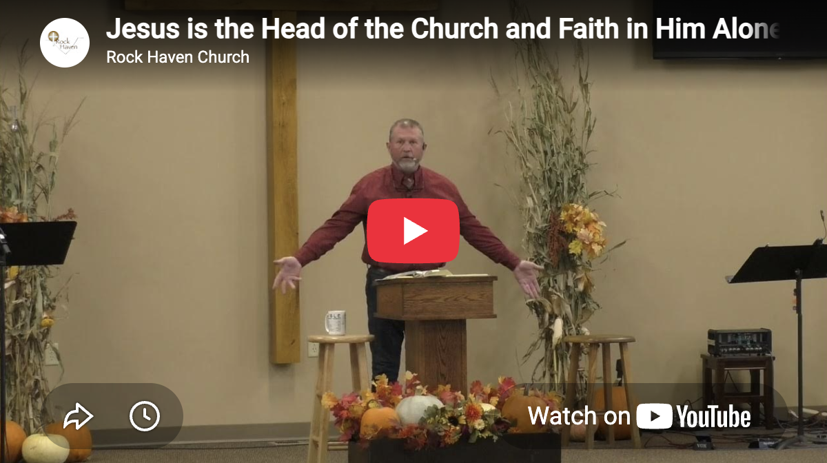 Jesus Christ is the Head of the Church and Faith in Him Alone in the Only Way to Heaven Pt. 1