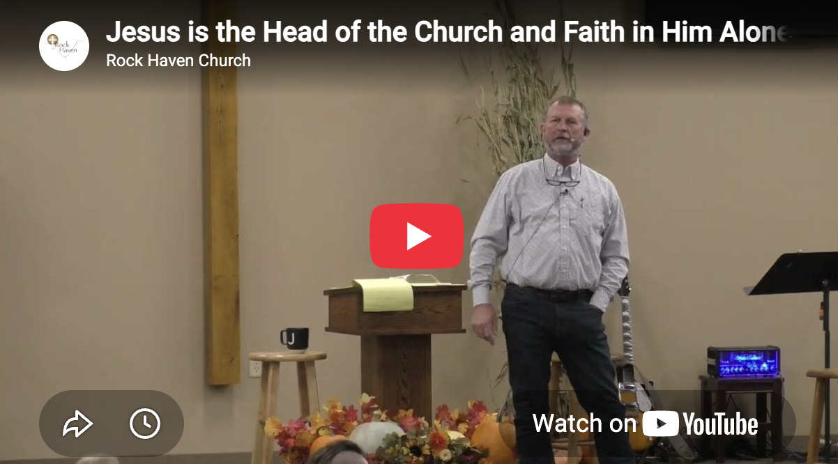 Jesus Christ is the Head of the Church and Faith in Him Alone in the Only Way to Heaven Pt. 2