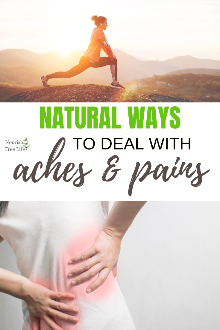 For Aching Here's How to Deal with Aches and Pains — Nourish the Free Life