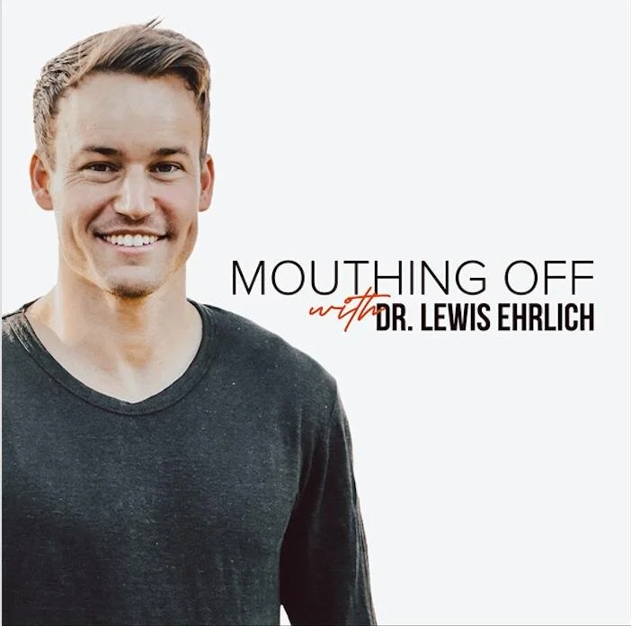 Mouthing Off With Dr Lewis Ehrlich