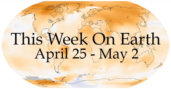 This Week on Earth: April 25 - May 2