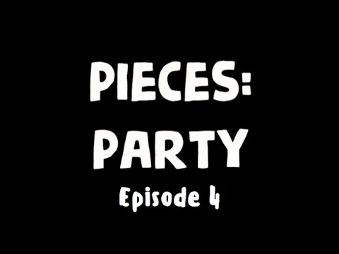 PIECES: PARTY | EPISODE 4 | Aren't You Driving?