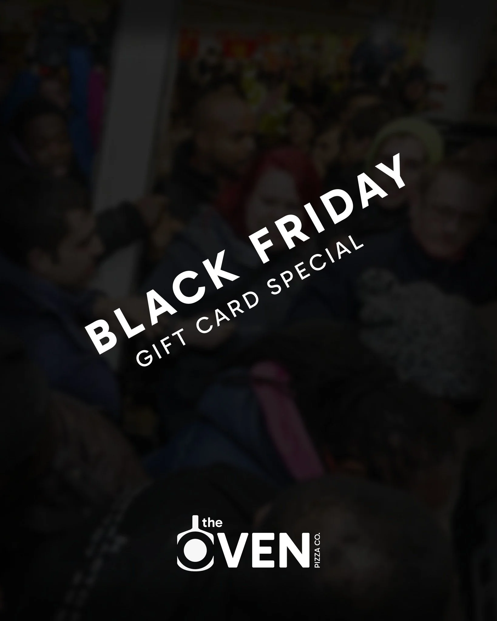 It&rsquo;s Black Friday people!

TODAY ONLY:

Buy $50 gift card and get a free $10 gift card
But $100 gift card and get a free $25 gift card

Give the gift of PIZZA this holiday season!