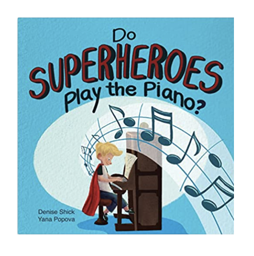 DO SUPERHEROS PLAY THE PIANO?