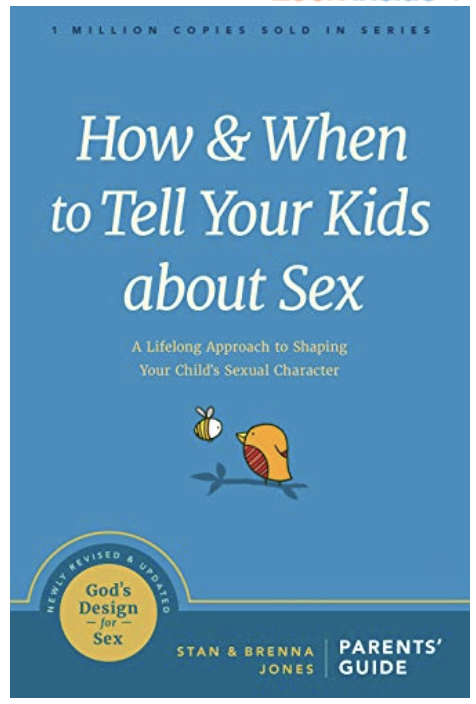 How and When to Tell Your Kids about Sex: A Lifelong Approach to Shaping Your Child’s Sexual Character (God's Design for Sex)