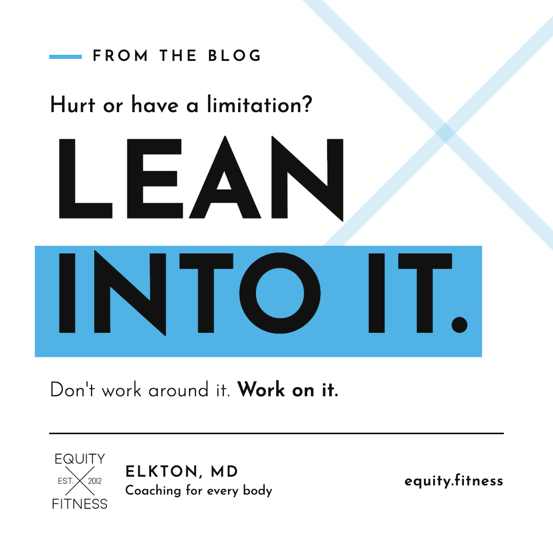 Hurt or Have a Limitation? Lean Into It.