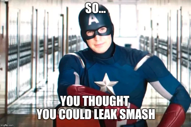 So you thought you could leak smash, ThatOwlGuy, here