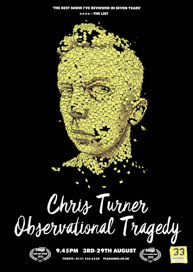 Poster for British comedian Chris Turner’s show at Edinburgh Fringe Festival. Illustration by frequent collaborator Dave Kloc .