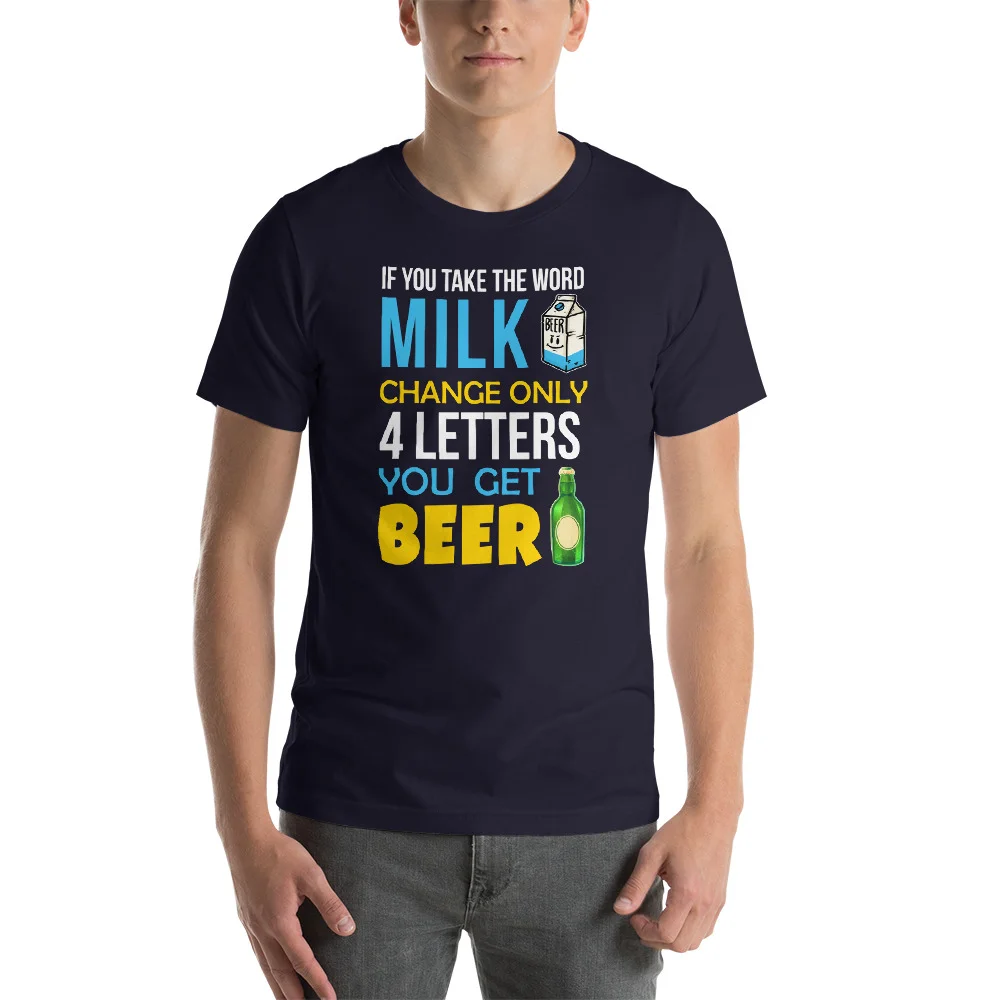 If-you-take-the-word-milk-and-change-only-four-letters-you-get-beer-(rev)_P_mockup_Front_Mens_Navy.jpg
