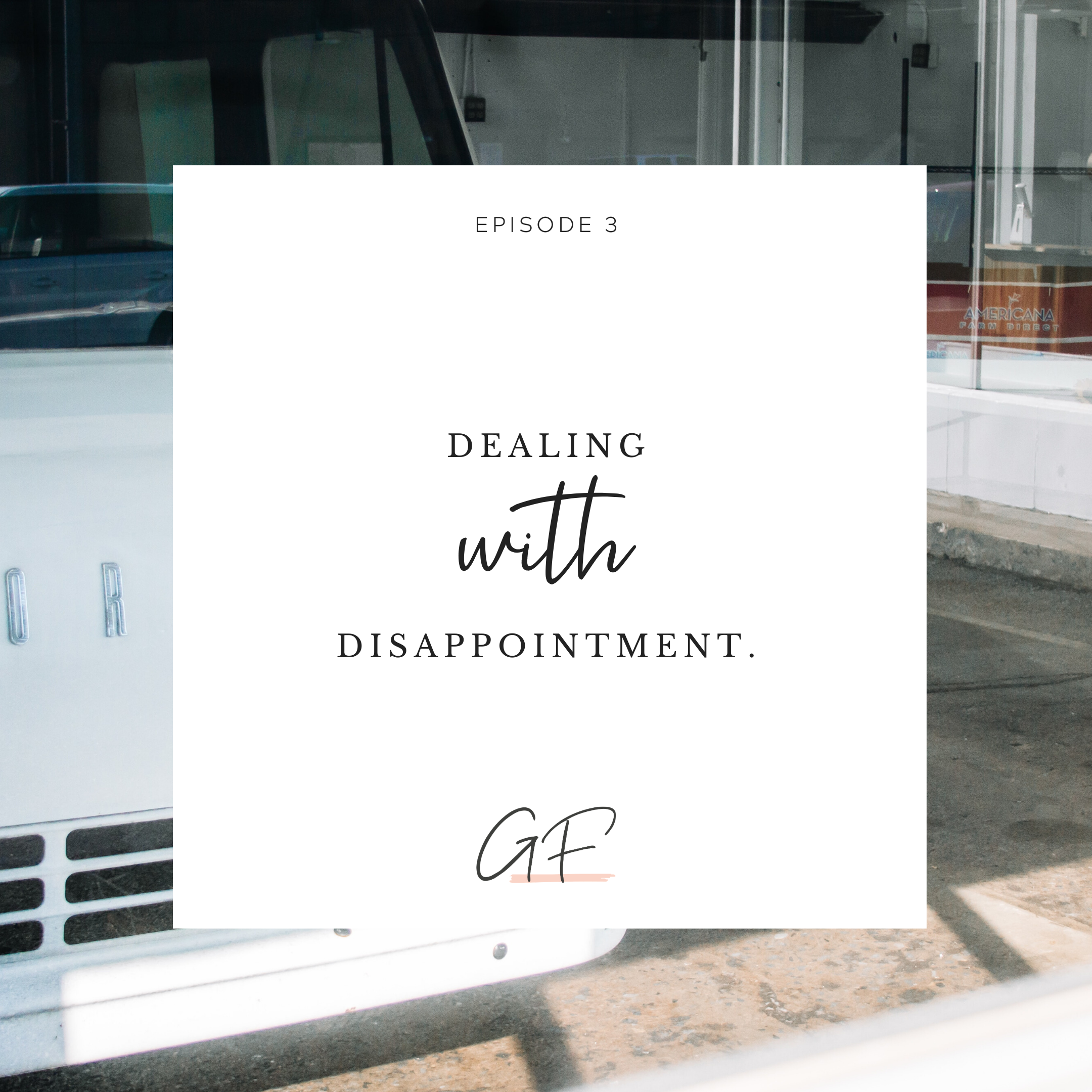 Episode 3: Dealing with Disappointment