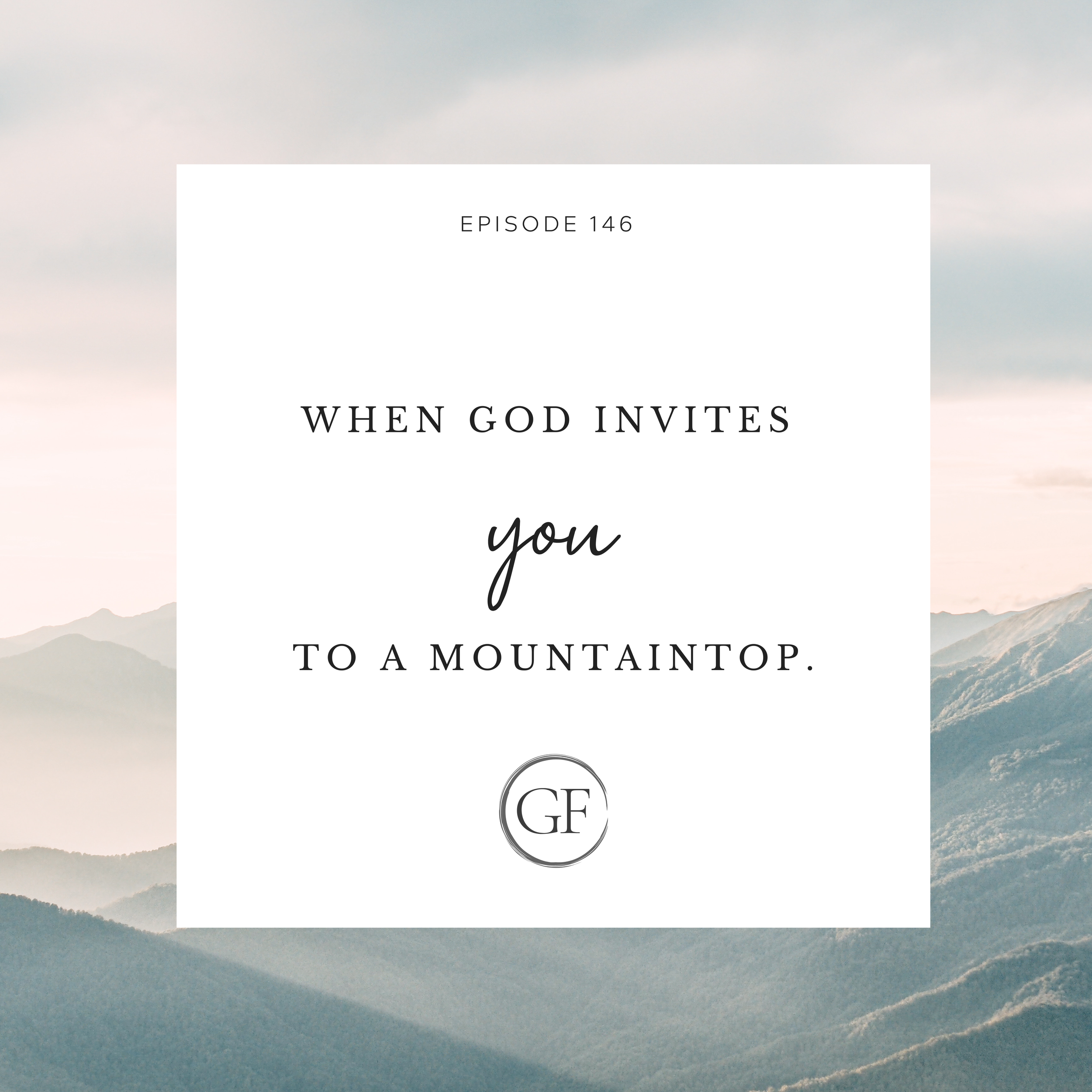 When God Invites You to a Mountaintop
