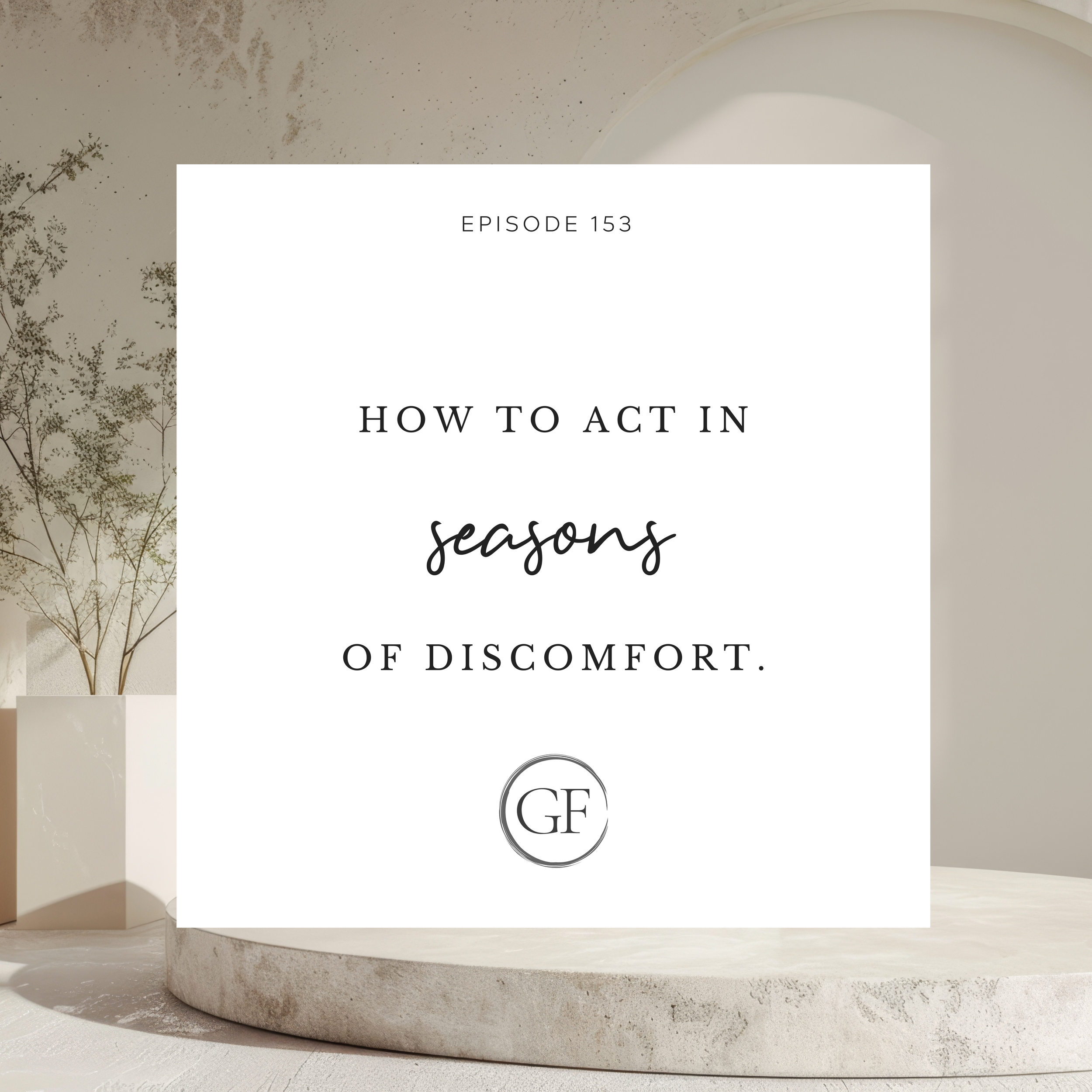 How to Act in Seasons of Discomfort