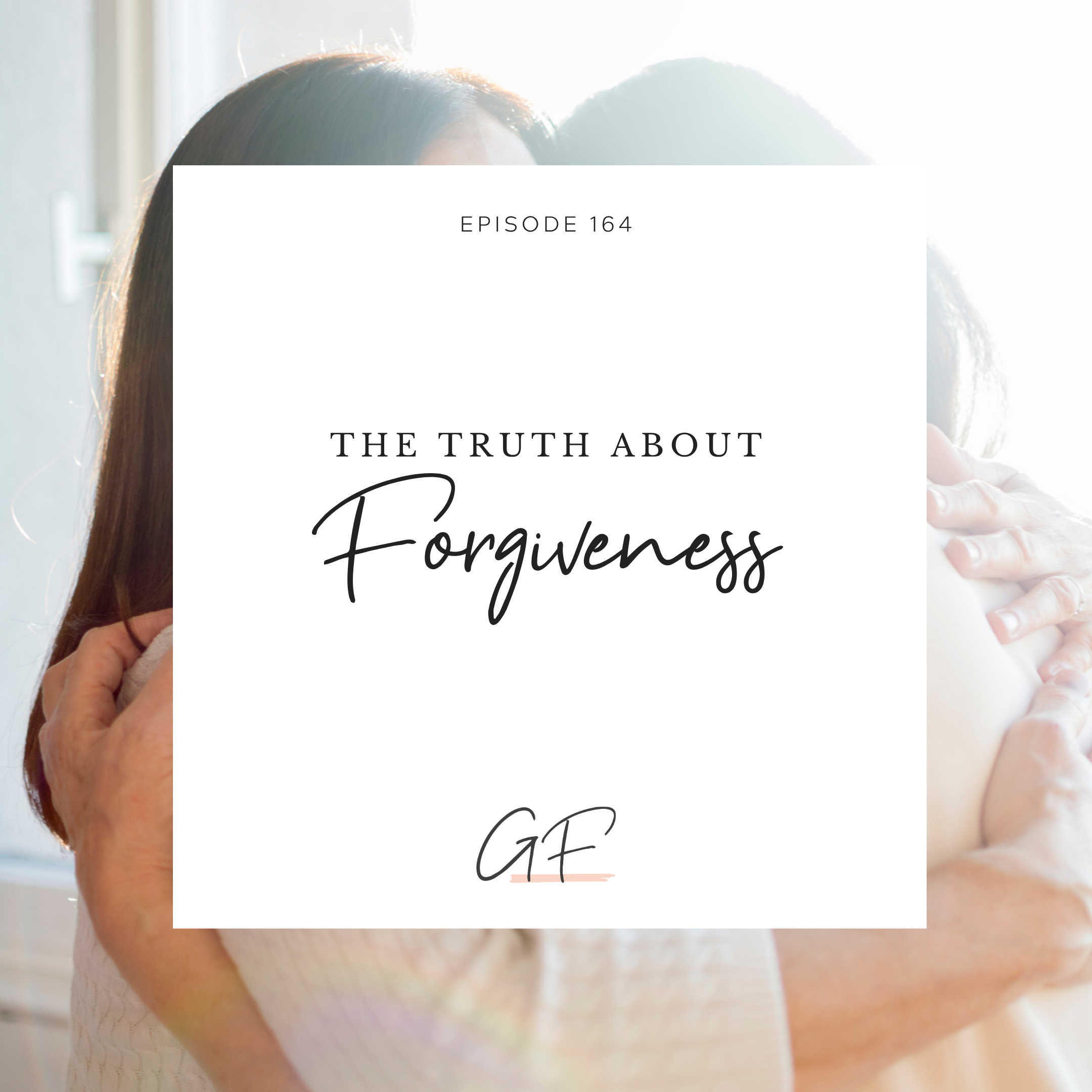 The Truth About Forgiveness