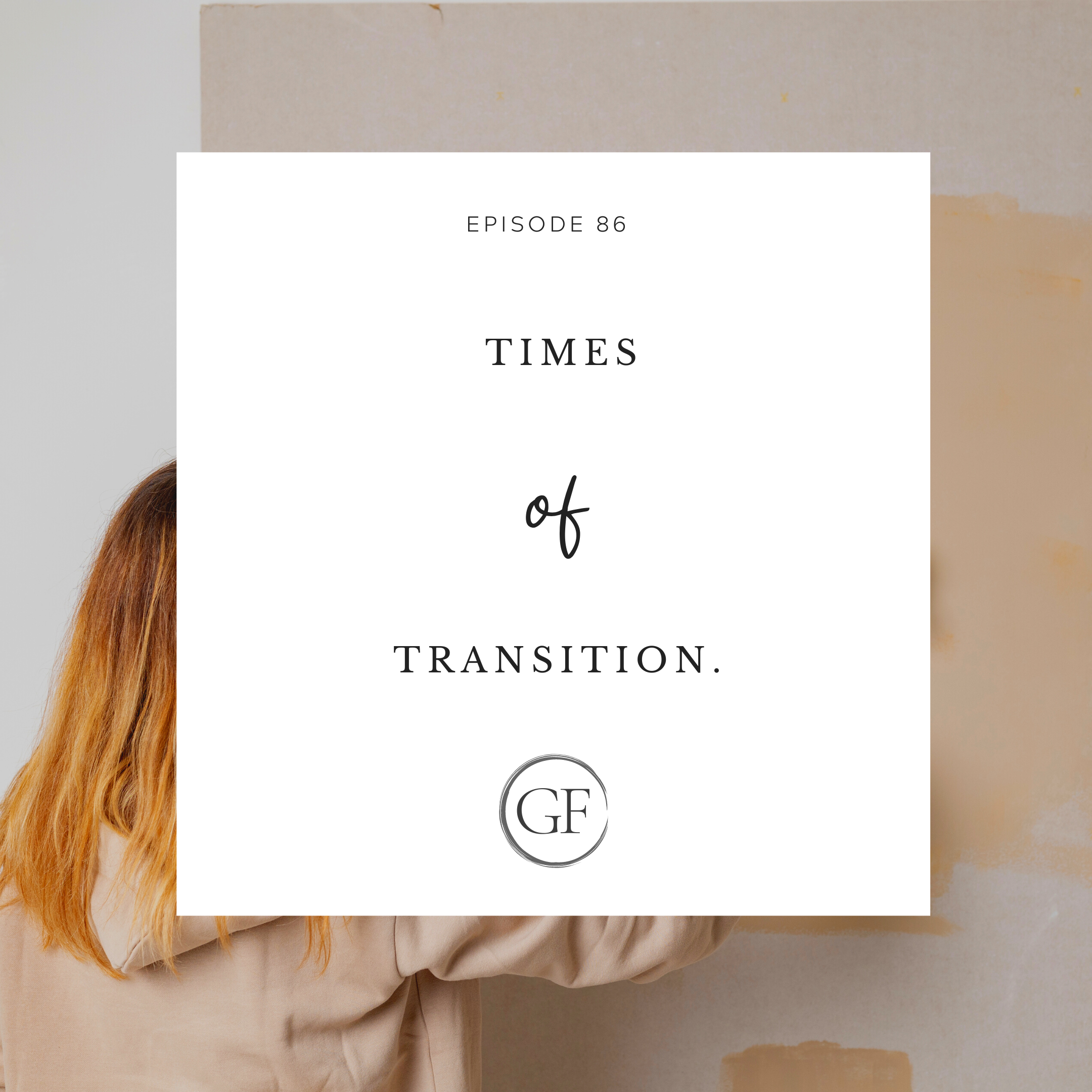 Episode 86: Times of Transition