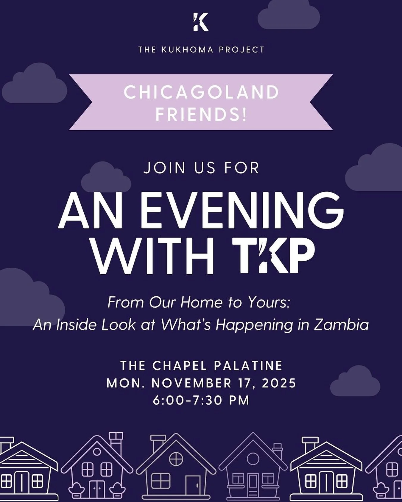 Hey Chicagoland friends! 

Join us on Monday, November 17 for an evening of reflection celebration and inspiration. Get an inside look at the latest news from Zambia, the challenges we&rsquo;ve overcome in the last year, and the bold hope we have for