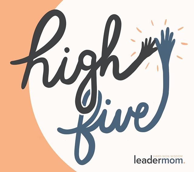 Making your priorities clear? High five! Pro at delegating? High five! Learning to apologize less and advocate for yourself more? That gets double up top! Here&rsquo;s to all the fierce LeaderMoms out there who bring it at work and at home. And while