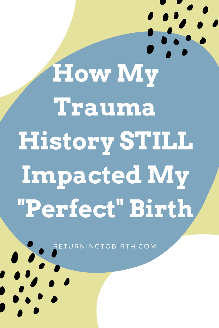 How my trauma history impacted my “perfect” birth and why it doesn’t have to for you too. There is a strong connection between prior trauma/abuse and childbirth so you have to be prepared. No one wants their abuse history to hijack their birth experience. #abusesurvivor #traumainformed #childbirth