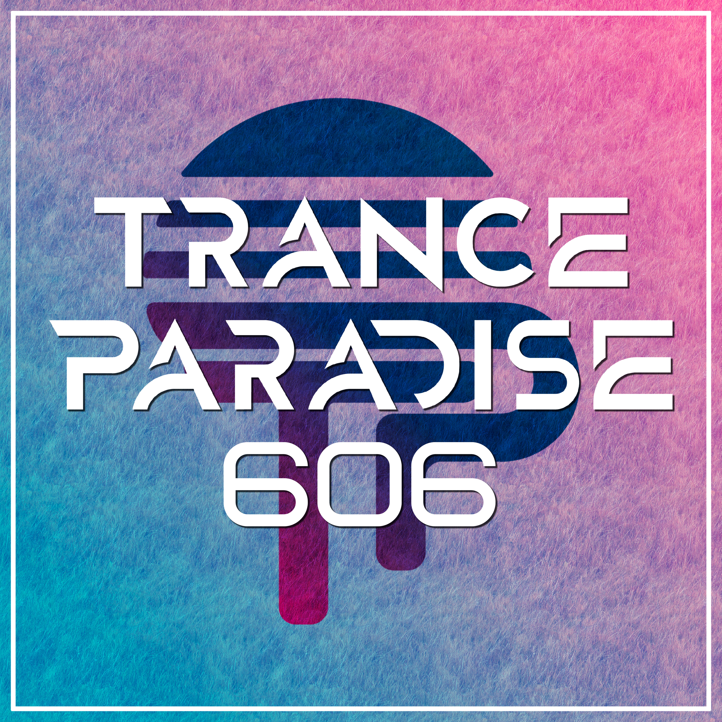 Trance Paradise 606