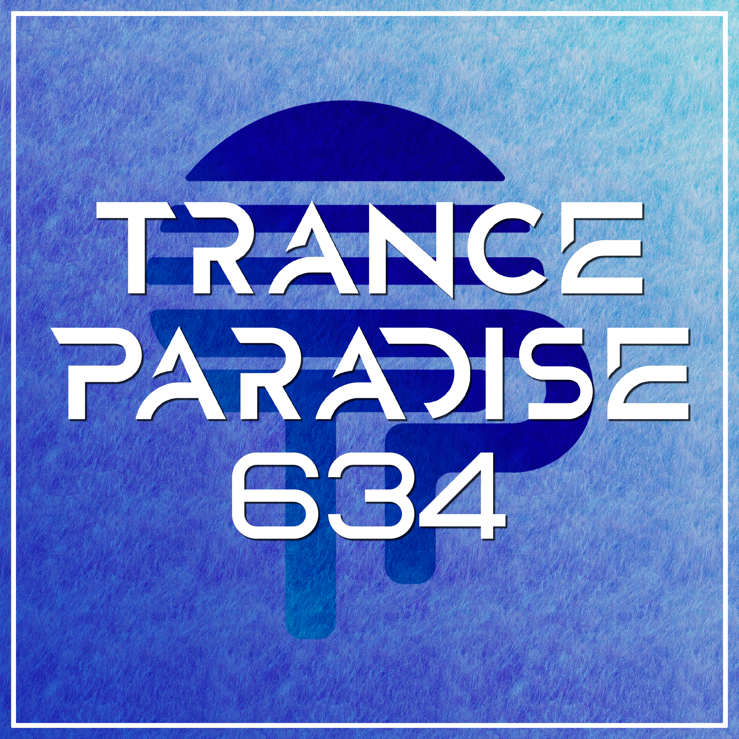 Trance Paradise 634 (EOYC 2023) PART 1
