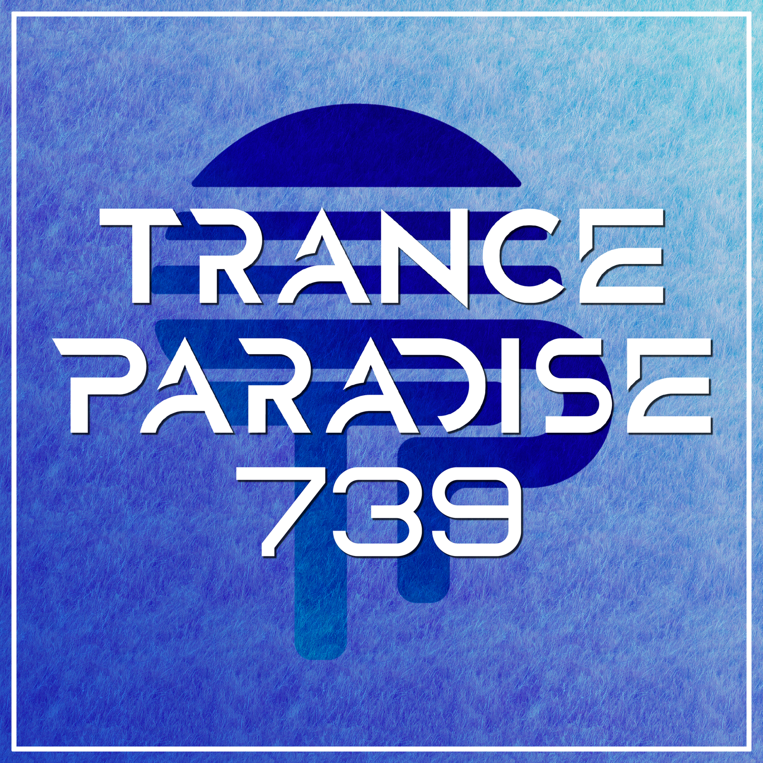 Trance Paradise 739 episode artwork