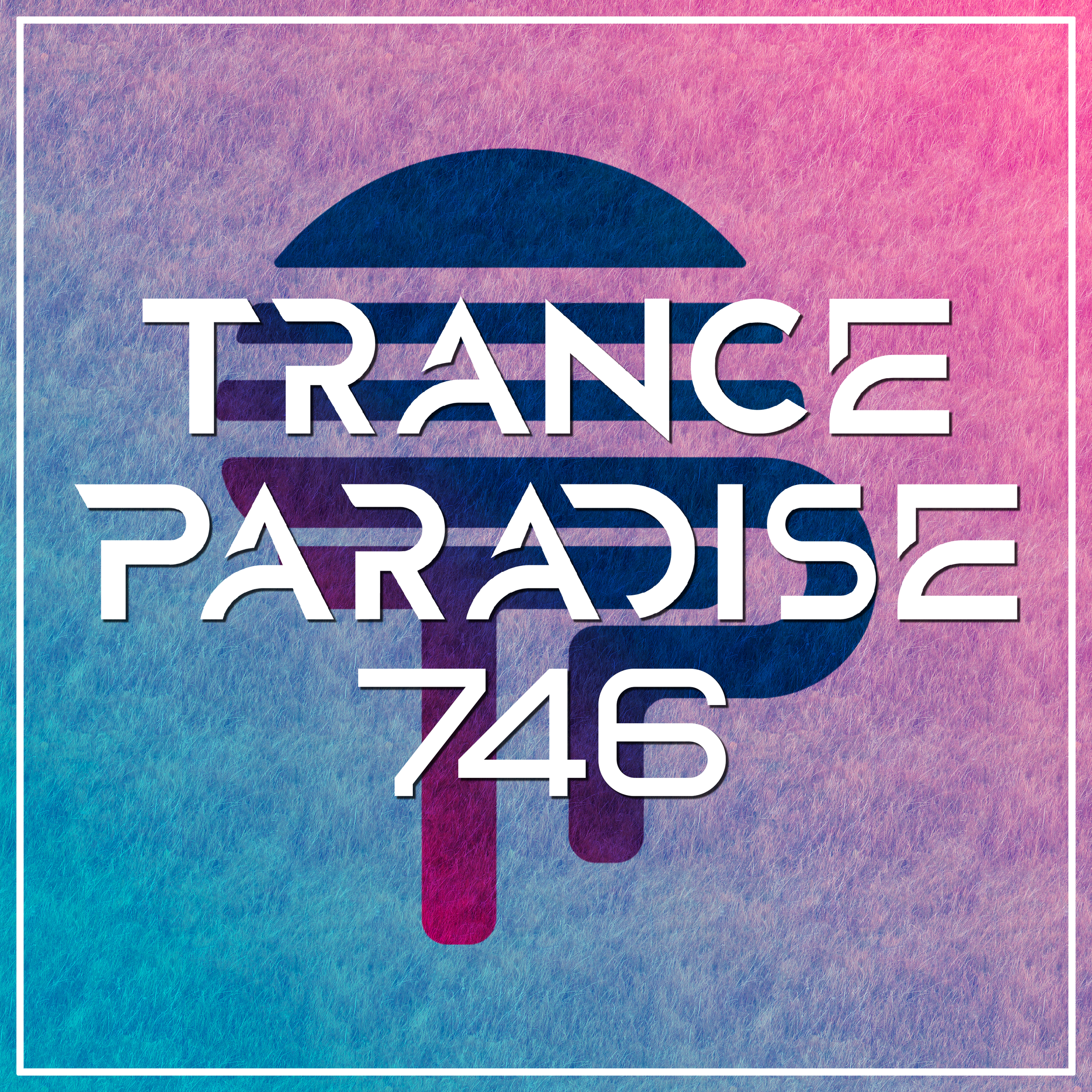 Trance Paradise 746 (iMG Guest Mix)
