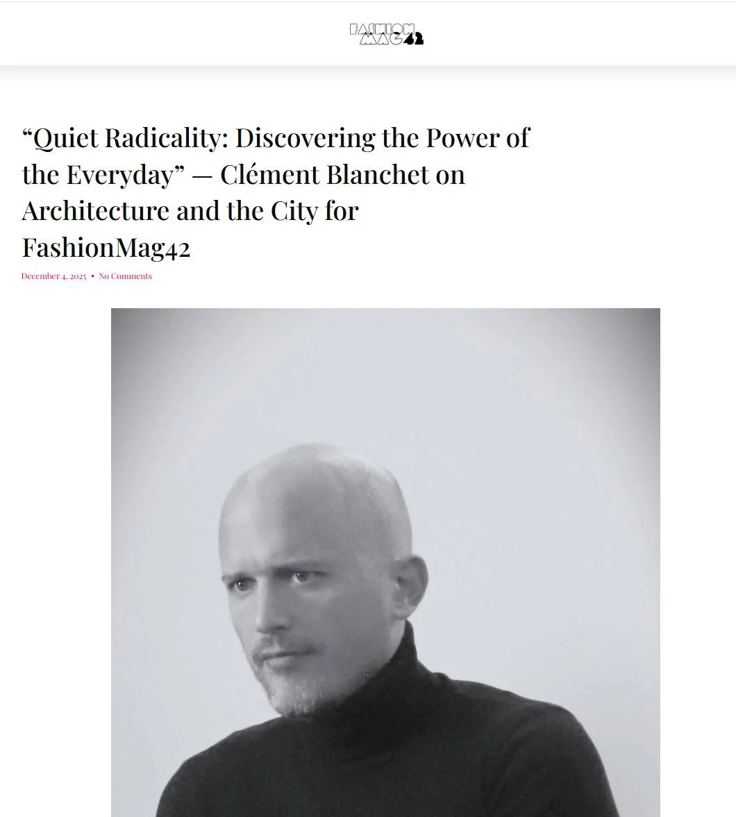 “Quiet Radicality: Discovering the Power of the Everyday” — Clément Blanchet interview for Fashion Mag 42